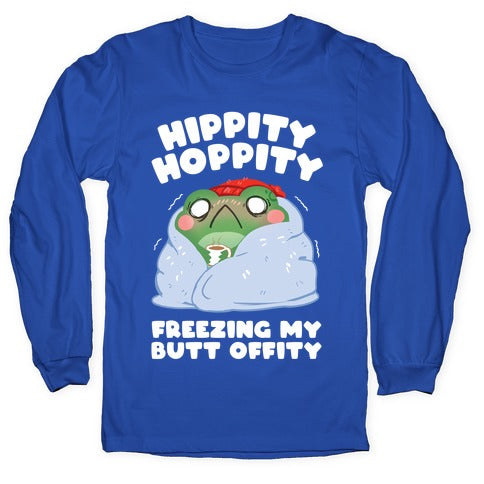 Hippity Hoppity, Freezing My Butt Offity Longsleeve Tee